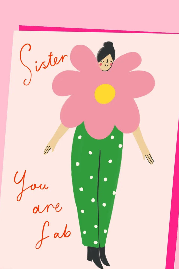 Card with illustration of a person wearing a flower costume and text 'Sister, you are fab' on a pink background
